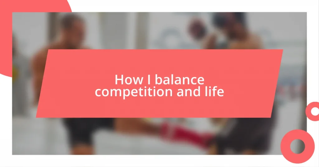 How I balance competition and life