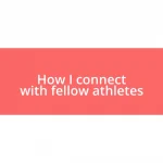 How I connect with fellow athletes