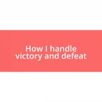 How I handle victory and defeat