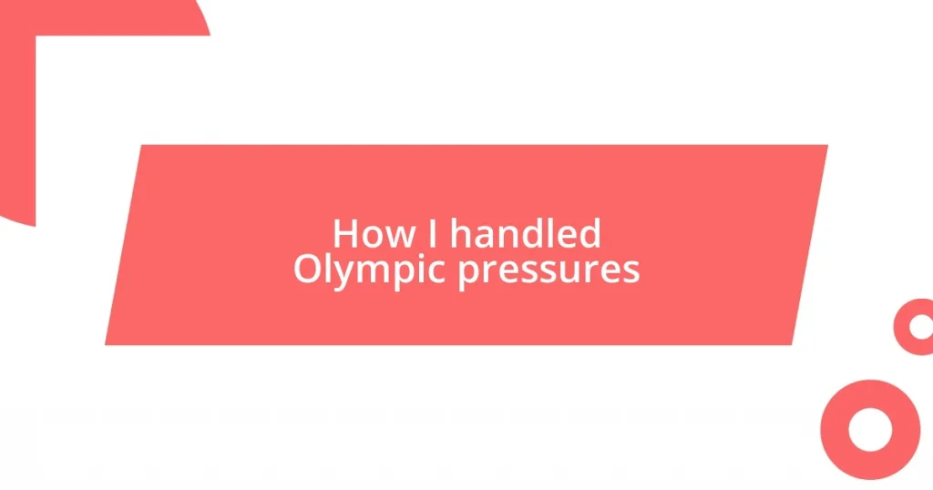 How I handled Olympic pressures