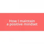 How I maintain a positive mindset