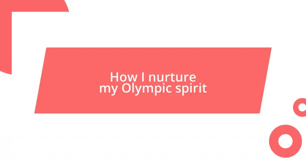 How I nurture my Olympic spirit