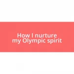 How I nurture my Olympic spirit