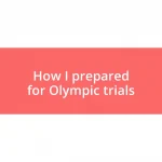 How I prepared for Olympic trials