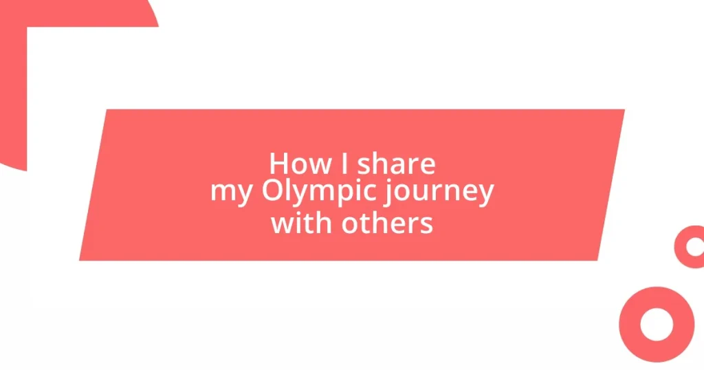 How I share my Olympic journey with others