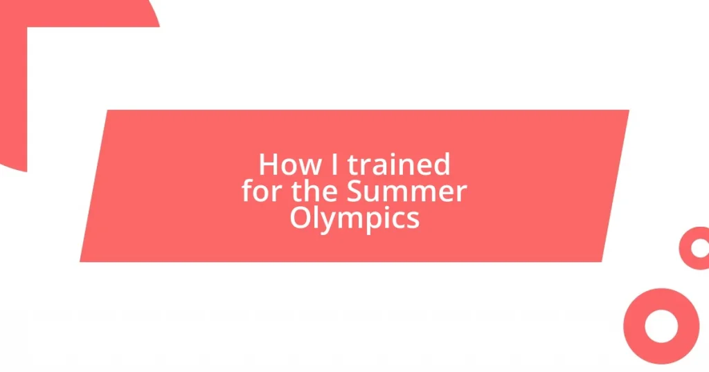 How I trained for the Summer Olympics