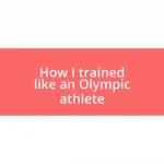 How I trained like an Olympic athlete