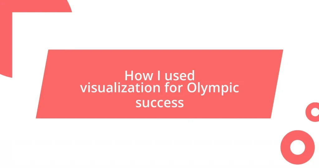 How I used visualization for Olympic success