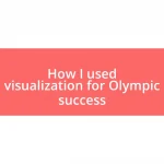 How I used visualization for Olympic success