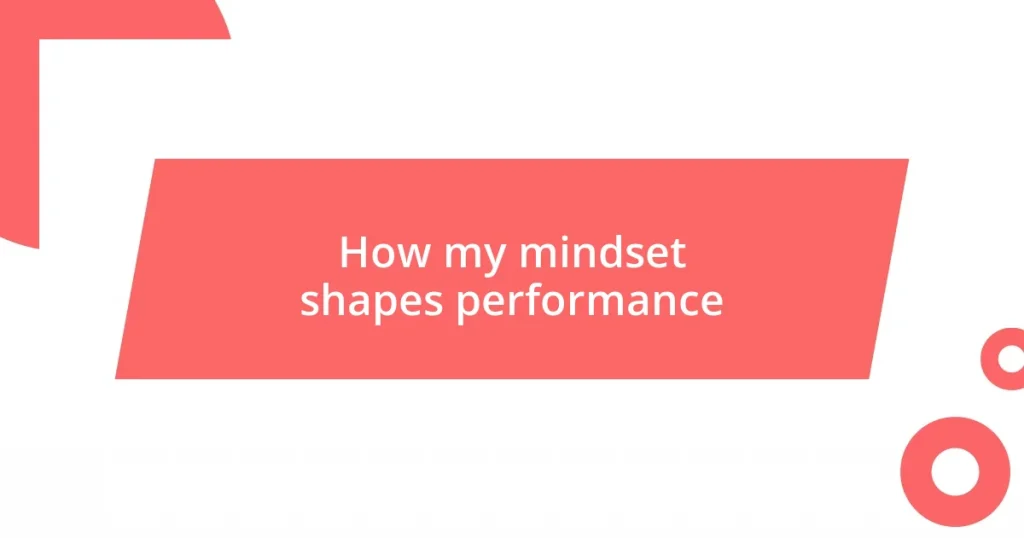 How my mindset shapes performance