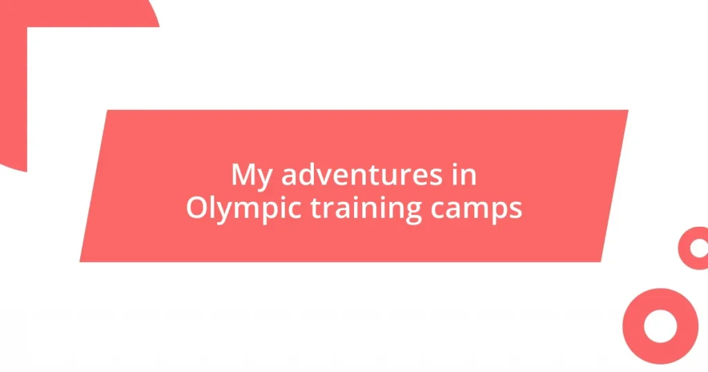 My adventures in Olympic training camps