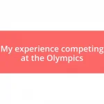 My experience competing at the Olympics