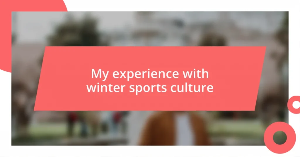 My experience with winter sports culture