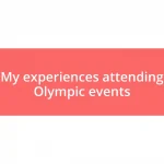 My experiences attending Olympic events