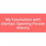 My Fascination with Olympic Opening Parade History