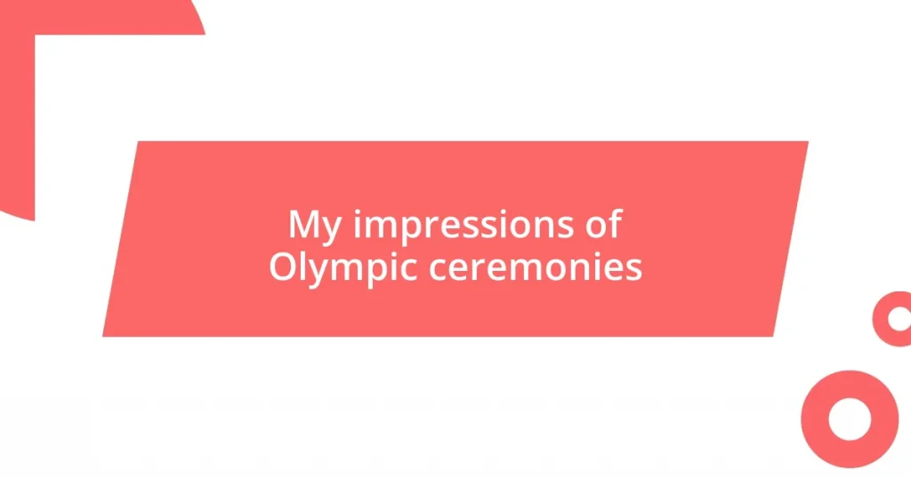 My impressions of Olympic ceremonies