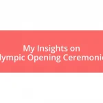 My Insights on Olympic Opening Ceremonies