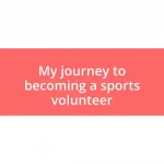 My journey to becoming a sports volunteer