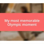 My most memorable Olympic moment