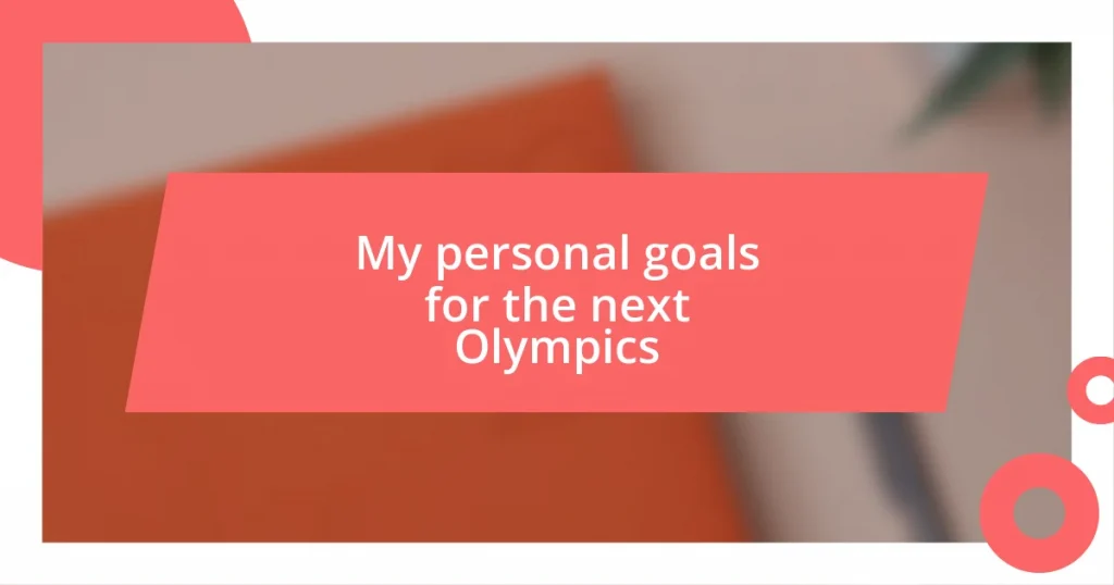 My personal goals for the next Olympics