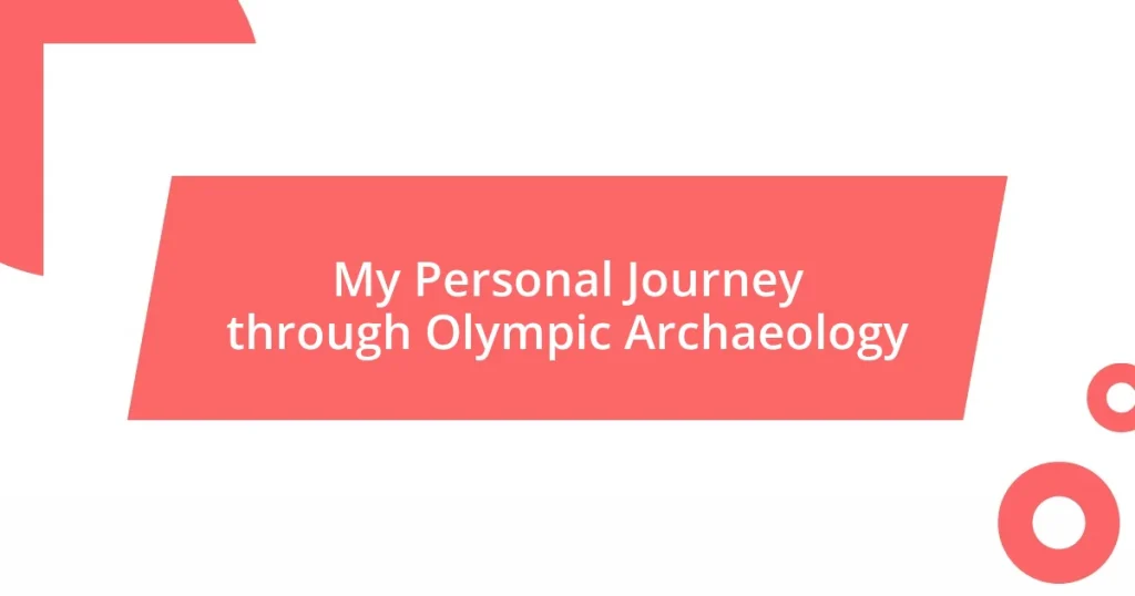 My Personal Journey through Olympic Archaeology