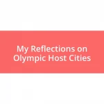 My Reflections on Olympic Host Cities