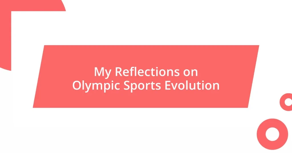 My Reflections on Olympic Sports Evolution