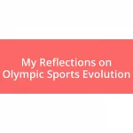 My Reflections on Olympic Sports Evolution