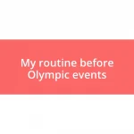 My routine before Olympic events