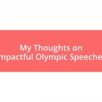 My Thoughts on Impactful Olympic Speeches