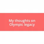 My thoughts on Olympic legacy