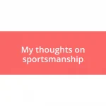 My thoughts on sportsmanship