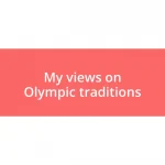 My views on Olympic traditions