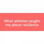 What athletes taught me about resilience