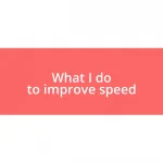 What I do to improve speed