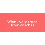 What I’ve learned from coaches