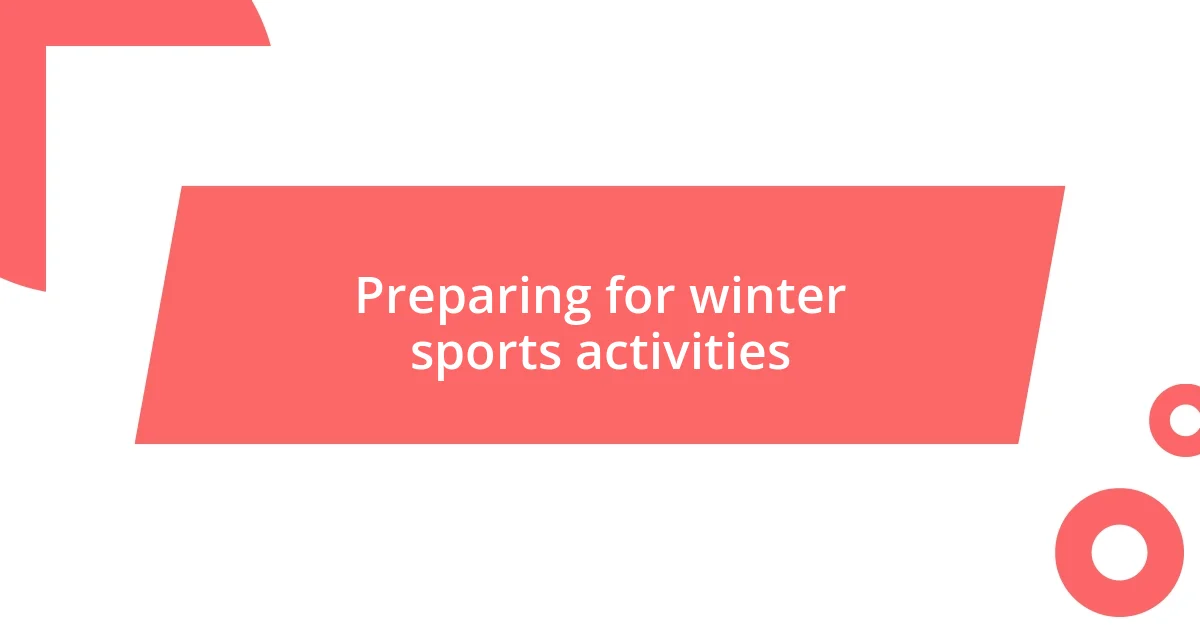 Preparing for winter sports activities