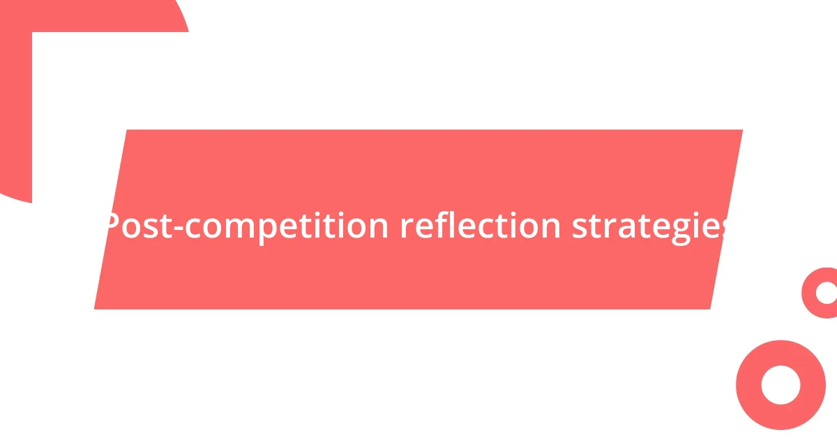 Post-competition reflection strategies