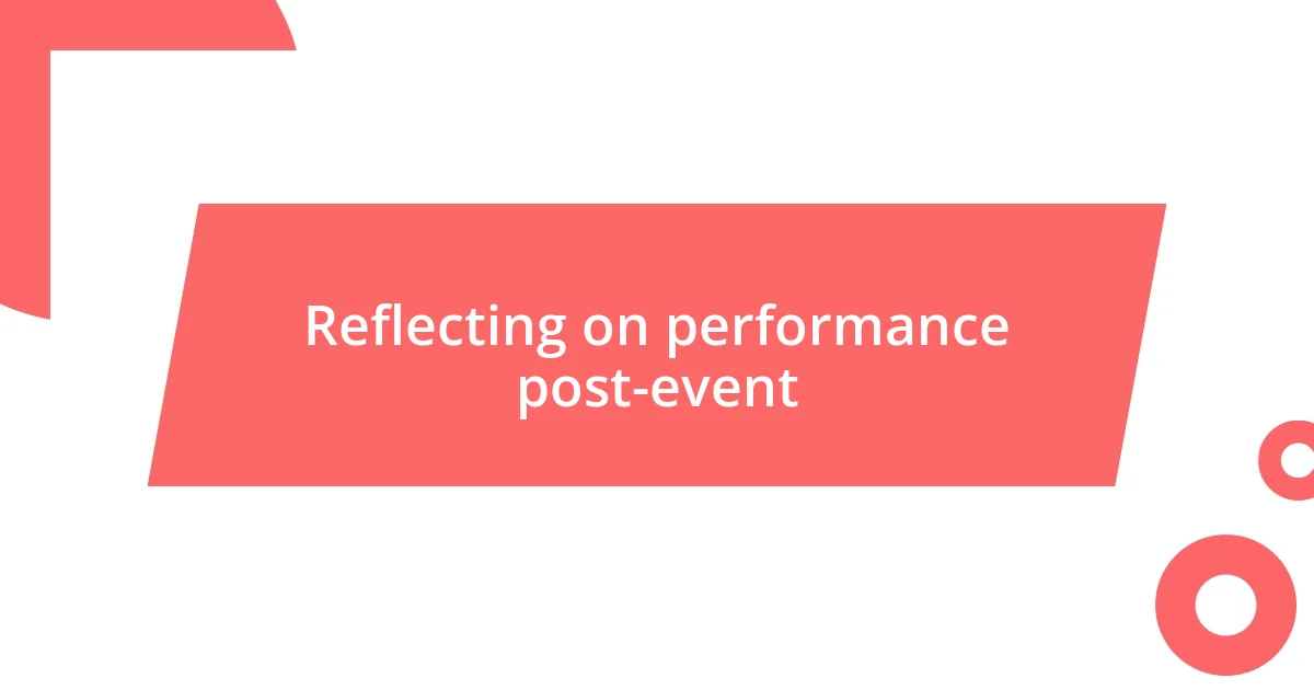 Reflecting on performance post-event