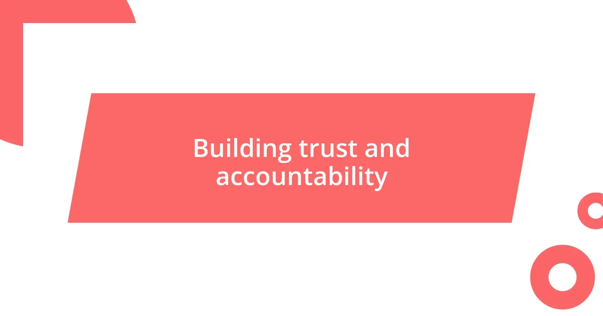 Building trust and accountability