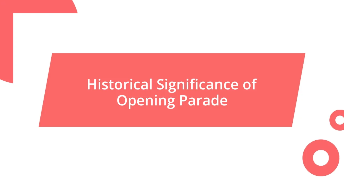 Historical Significance of Opening Parade