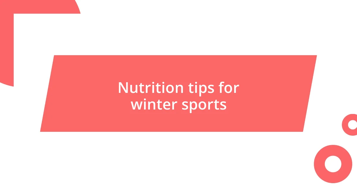 Nutrition tips for winter sports