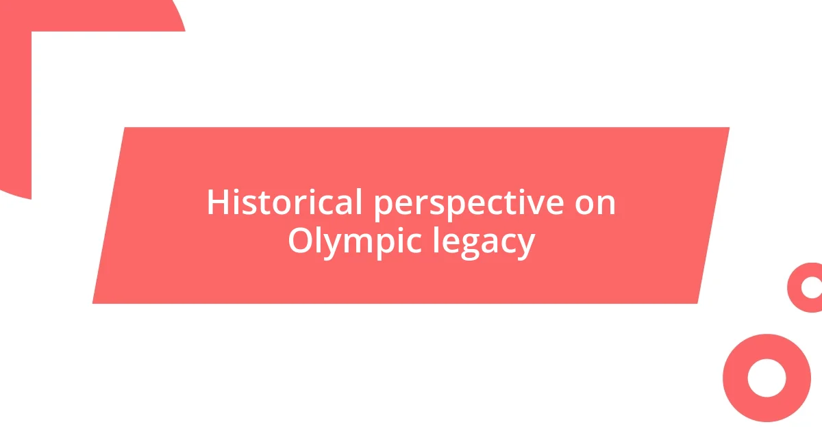 Historical perspective on Olympic legacy