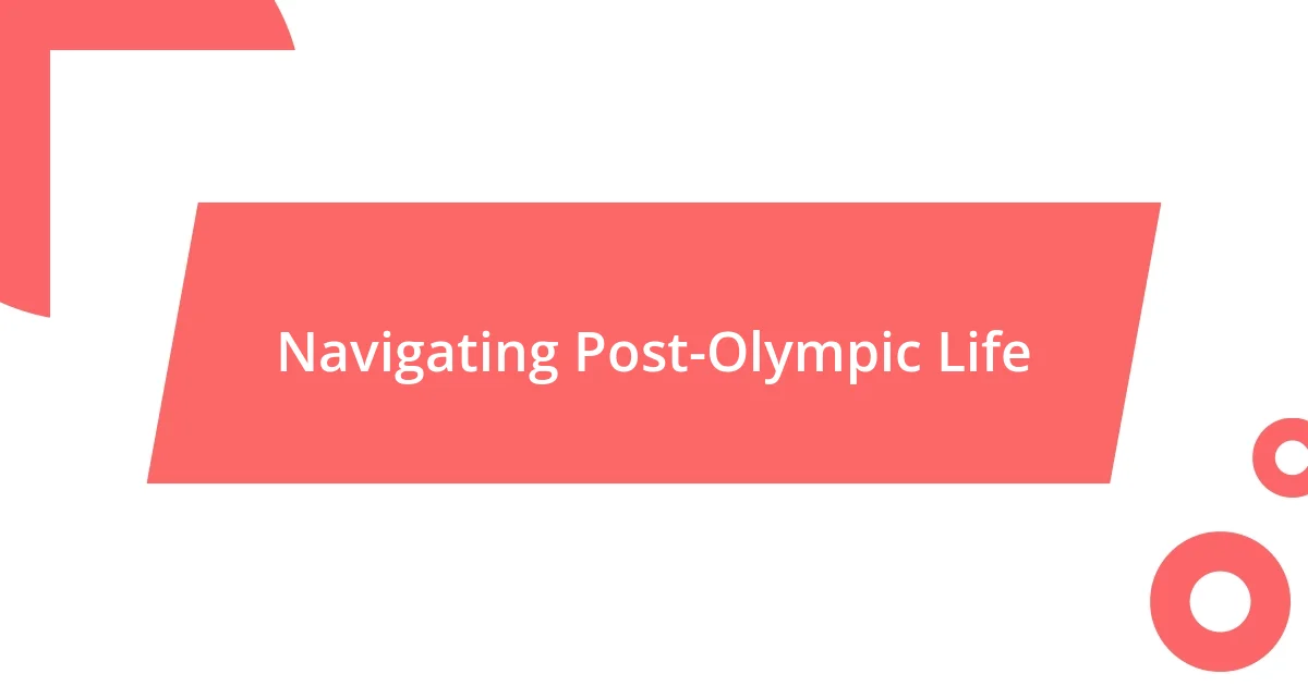 Navigating Post-Olympic Life