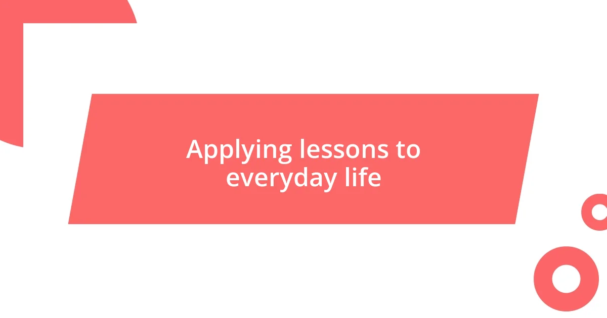 Applying lessons to everyday life